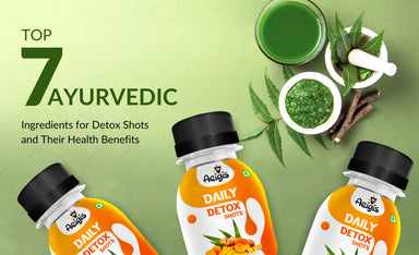 Top 7 Ayurvedic Ingredients for Detox Shots and Their Health Benefits